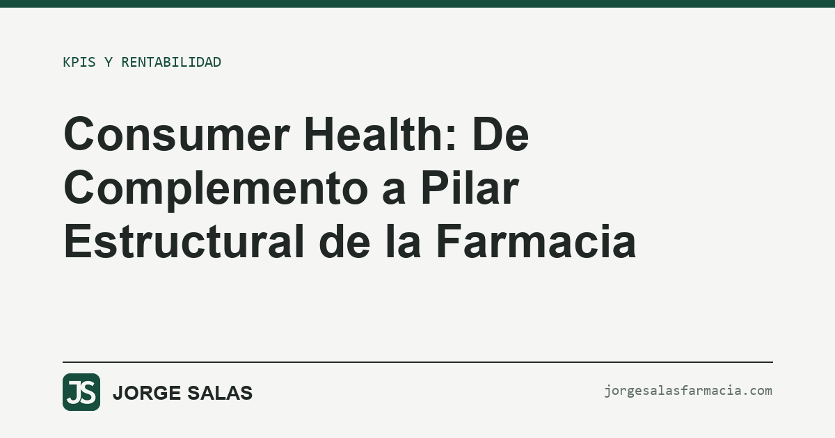 Consumer Health: De Complemento a Pilar Estructural de la Farmacia