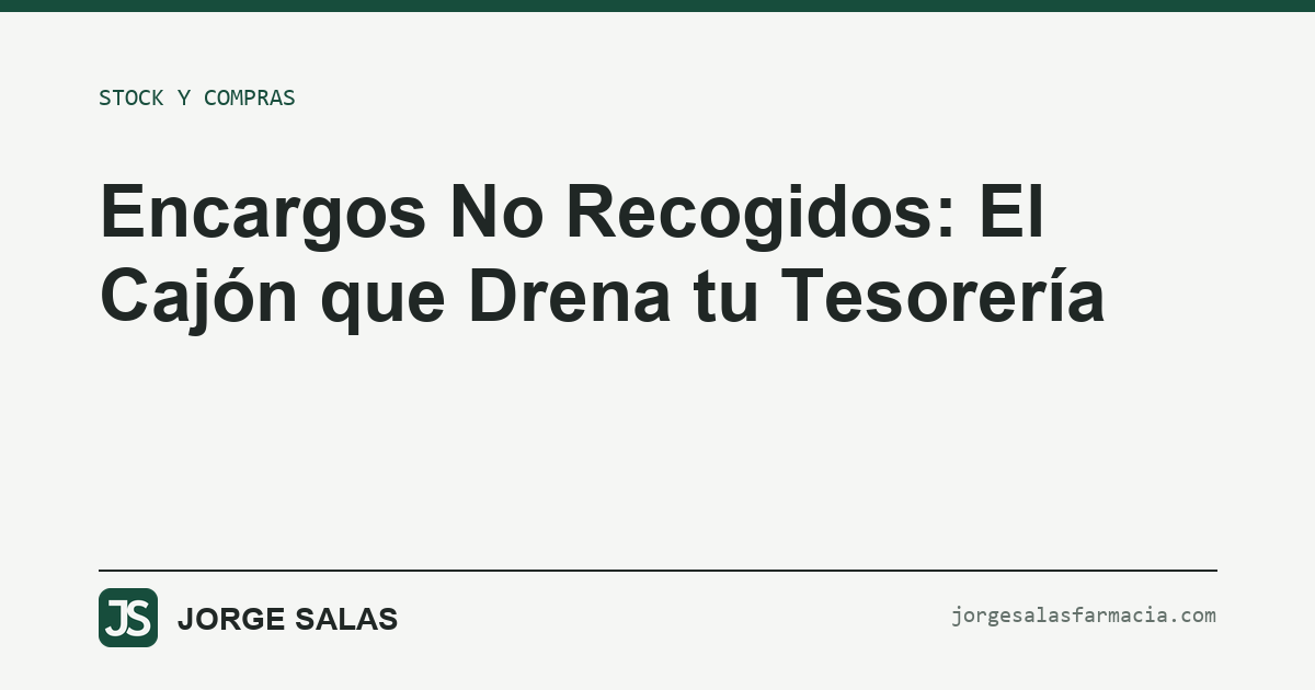 Encargos No Recogidos: El Cajón que Drena tu Tesorería