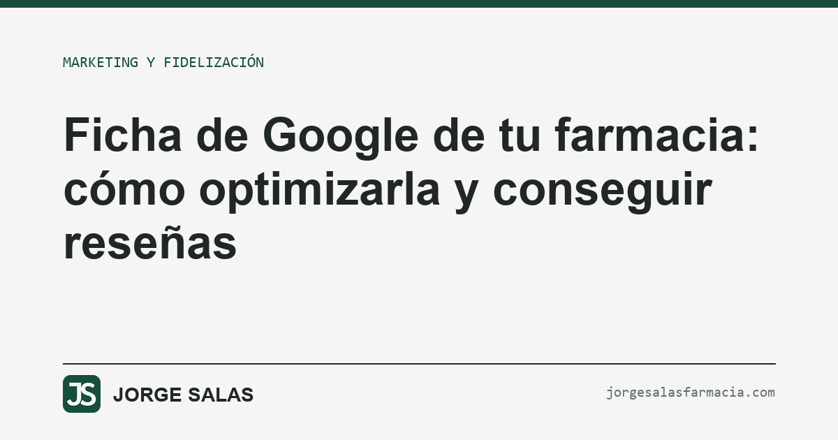 Ficha de Google de tu farmacia: cómo optimizarla y conseguir reseñas