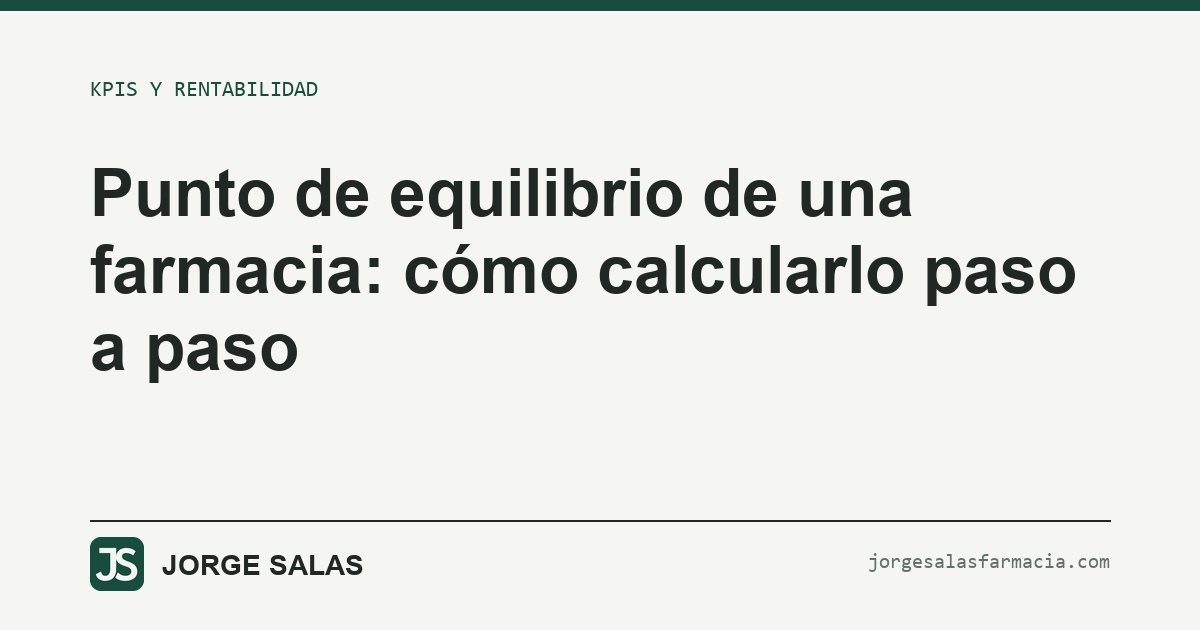 Punto de equilibrio de una farmacia: cómo calcularlo paso a paso