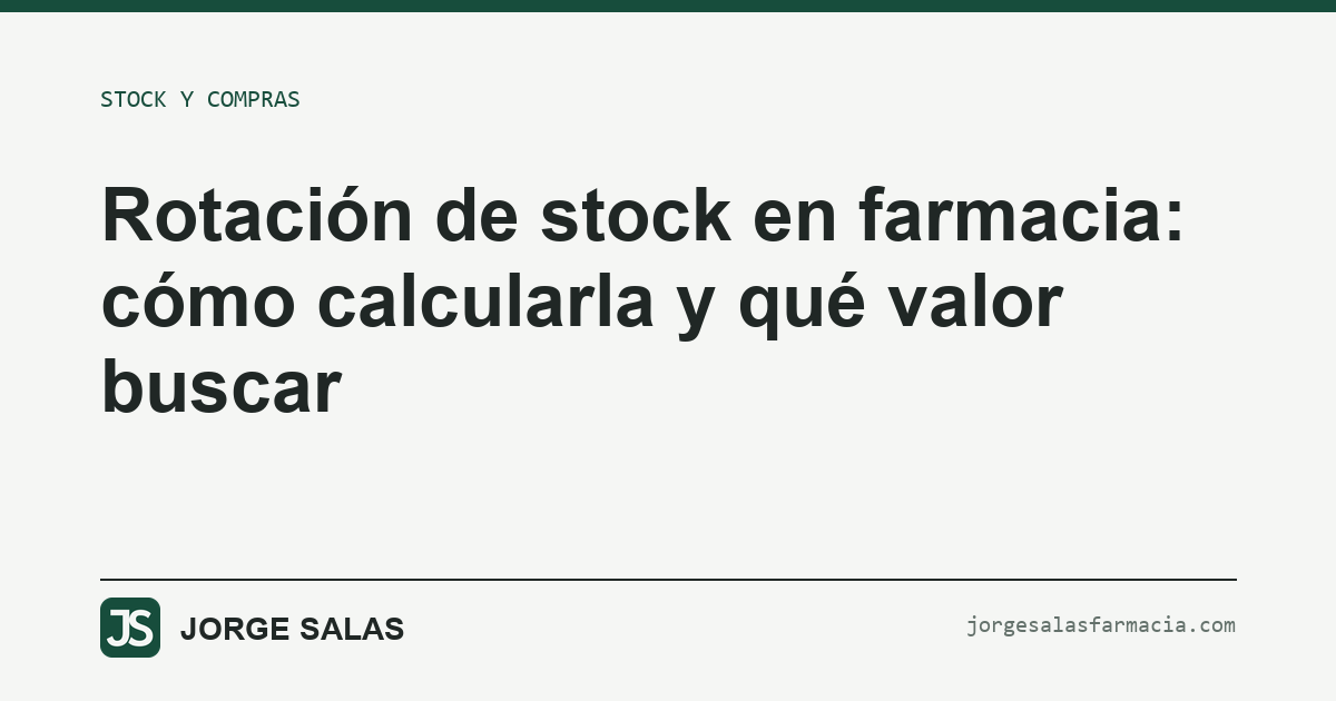 Rotación de stock en farmacia: cómo calcularla y qué valor buscar